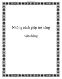 Những cách giúp trẻ năng vận động