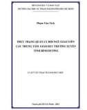 Luận văn Thạc sĩ Giáo dục học: Thực trạng quản lý đội ngũ giáo viên các Trung tâm Giáo dục Thường xuyên tỉnh Bình Dương