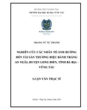 Luận văn Thạc sĩ Kinh tế: Nghiên cứu các nhân tố ảnh hưởng đến tài sản thương hiệu bánh tráng An Ngãi, huyện Long Điền, tỉnh Bà Rịa - Vũng Tàu