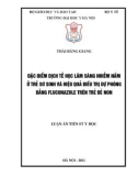 Luận án Tiến sĩ Y học: Đặc điểm dịch tễ học lâm sàng nhiễm nấm ở trẻ sơ sinh và hiệu quả điều trị dự phòng bằng fluconazole trên trẻ đẻ non