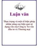 Luận văn: Thực trạng và một số biện pháp nhằm nâng cao hiệu quả sử dụng vốn của Công ty Tư vấn đầu tư và Thương mại