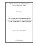 Luận văn Thạc sĩ Luật học: Giải quyết tranh chấp hợp đồng chuyển nhượng quyền sử dụng đất từ thực tiễn xét xử của tòa án nhân dân tại tỉnh Quảng Nam