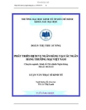 Luận văn: PHÁT TRIỂN DỊCH VỤ NGÂN HÀNG TẠI CÁC NGÂN HÀNG THƯƠNG MẠI VIỆT NAM