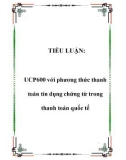 TIỂU LUẬN: UCP600 với phương thức thanh toán tín dụng chứng từ trong thanh toán quốc tế