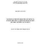 Luận văn Thạc sĩ Sư phạm Vật lí: Vận dụng lí thuyết khảo thí, xây dựng và sử dụng bộ công cụ kiểm tra đánh giá kết quả học tập môn Vật lí lớp 12