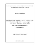 Luận án Tiến sĩ Nông nghiệp: Ứng dụng chỉ thị phân tử để nghiên cứu cải thiện tỉ lệ bạc bụng trên các giống lúa cao sản (Oryza sativa L.)