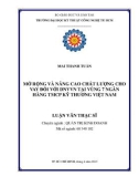 Luận văn Thạc sĩ Quản trị kinh doanh: Mở rộng và nâng cao chất lượng cho vay đối với DNVVN tại Vùng 7 Ngân Hàng TMCP Kỹ Thương Việt Nam