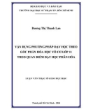 Luận văn Thạc sĩ Giáo dục học: Vận dụng phương pháp dạy học theo góc phần Hóa học vô cơ lớp 11 theo quan điểm dạy học phân hóa