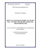 Luận văn thạc sĩ Luật học: Pháp luật giải quyết khiếu nại về đất đai - Từ thực tiễn huyện Thanh Trì, thành phố Hà Nội