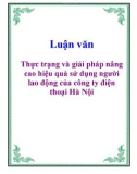 Luận văn: Thực trạng và giải pháp nâng cao hiệu quả sử dụng người lao động của công ty điện thoại Hà Nội