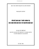 Luận án Tiến sĩ Triết học: Vấn đề giáo dục ý thức chính trị cho sinh viên khu vực Tây Nguyên hiện nay