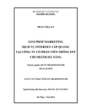 Luận văn Thạc sĩ Quản trị kinh doanh: Giải pháp marketing dịch vụ internet cáp quang tại Công ty cổ phần Viễn thông FPT, chi nhánh Đà Nẵng