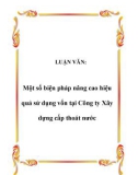 LUẬN VĂN: Một số biện pháp nâng cao hiệu quả sử dụng vốn tại Công ty Xây dựng cấp thoát nước