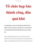 Tổ chức họp báo thành công, đâu quá khó