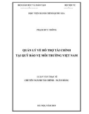 Luận văn Thạc sĩ Tài chính Ngân hàng: Quản lý về hỗ trợ tài chính tại Quỹ Bảo vệ môi trường Việt Nam