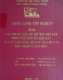 Khóa luận tốt nghiệp: Vai trò của Hiệp hội Dệt may Việt Nam trong việc thúc đẩy sản xuất và xuất khẩu hàng dệt may của Việt Nam: Thực trạng và giải pháp