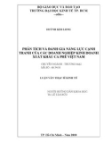 Luận văn Thạc sĩ Kinh tế: Phân tích và đánh giá năng lực cạnh tranh của các doanh nghiệp kinh doanh xuất khẩu cà phê Việt Nam