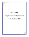 Luận văn: Công tác quản lý chi phí sản xuất và giá thành sản phẩm