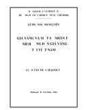 Luận văn Thạc sĩ Kinh tế: Giá vàng và một số nhân tố ảnh hưởng đến giá vàng tại Việt Nam