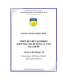 Luận văn Thạc sĩ Kỹ thuật Cơ điện tử: Thiết kế, chế tạo robot kiểm tra cọc bê tông ly tâm sau khi ép