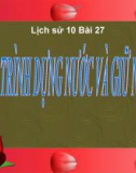 Bài giảng Lịch sử 10 bài 27: Quá trình dựng nước và giữ nước