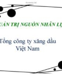 Thuyết trình: Quản trị nguồn nhân lực tổng công ty xăng dầu Việt Nam