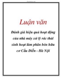 Luận văn: Đánh giá hiệu quả hoạt động của nhà máy xử lý rác thải sinh hoạt làm phân bón hữu cơ Cầu Diễn - Hà Nội