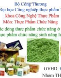 Báo cáo đề tài: Các dòng thực phẩm chức năng ở Việt Nam và thực phẩm chức năng sinh lượng - ĐH CNTP TP. HCM