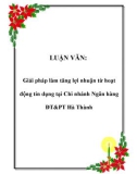 LUẬN VĂN: Giải pháp làm tăng lợi nhuận từ hoạt động tín dụng tại Chi nhánh Ngân hàng ĐT&PT Hà Thành