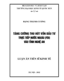 Luận án Tiến sĩ Kinh tế: Tăng cường thu hút vốn đầu tư trực tiếp nước ngoài (FDI) vào tỉnh Nghệ An