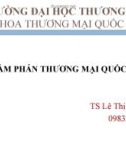 Bài giảng Đàm phán thương mại quốc tế: Chương 1 - TSLêThịViệtNga