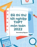 Đề thi thử THPT Quốc gia năm 2022 môn Toán có đáp án - Trường THPT Nguyễn Đăng Đạo, Bắc Ninh