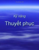 Bài giảng Kỹ năng thuyết phục