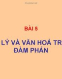 Bài giảng Giao dịch đàm phán - Bài 5: Tâm lý và văn hóa trong đàm phán