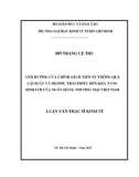 Luận văn Thạc sĩ Kinh tế: Ảnh hưởng của chính sách tiền tệ thông qua lãi suất và độ dốc trái phiếu đến khả năng sinh lời của Ngân hàng thương mại Việt Nam