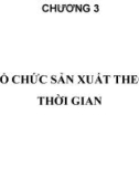 Bài giảng Tổ chức sản xuất cơ khí: Chương 3 - TS. Nguyễn Văn Tình