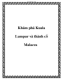 Khám phá Kuala Lumpur và thành cổ Malacca