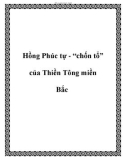 Hồng Phúc tự - “chốn tổ” của Thiền Tông miền Bắc