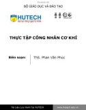 Thực tập công nhân cơ khí: Phần 1 - ThS. Phan Văn Phúc