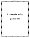 Ý tưởng cho không gian cá tính