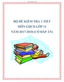 Bộ đề kiểm tra 1 tiết môn GDCD lớp 11 năm 2017-2018 có đáp án