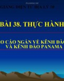 Bài giảng Địa lý 10 bài 38: Thực hành Viết báo cáo ngắn về kênh đào Xuy-ê và kênh đào Panama