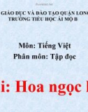 Bài giảng môn Tiếng Việt lớp 1 sách Cánh diều năm học 2019-2020 - Tuần 27: Tập đọc Hoa ngọc lan (Trường Tiểu học Ái Mộ B)