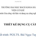 Bài giảng Thiết kế dụng cụ cắt: Chương 4 - PGS.TS. Bùi Ngọc Tuyên