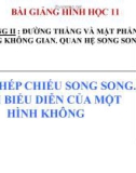 Bài giảng Phép chiếu song song. Hình không gian - Hình học 11 - GV. Trần Thiên