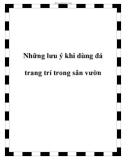 Những lưu ý khi dùng đá trang trí trong sân vườn