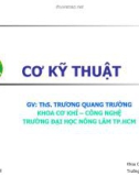 Bài giảng Cơ kỹ thuật: Chương 1 - ThS. Trương Quang Trường