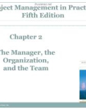 Lecture Project management in practice (Fifth Edition) – Chapter 2: The manager, the organization, and the team