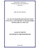 Luận án Tiến sĩ Quản trị kinh doanh: Các yếu tố ảnh hưởng đến liên kết chuỗi cung ứng và tăng trưởng của doanh nghiệp - Trường hợp của Việt Nam