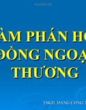 Bài giảng Đàm phán hợp đồng ngoại thương - TSKH. Đặng Công Tráng